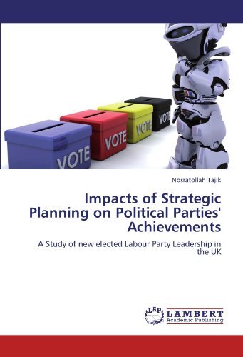 Cover for Nosratollah Tajik · Impacts of Strategic Planning on Political Parties' Achievements: a Study of New Elected Labour Party Leadership in the UK (Pocketbok) (2011)