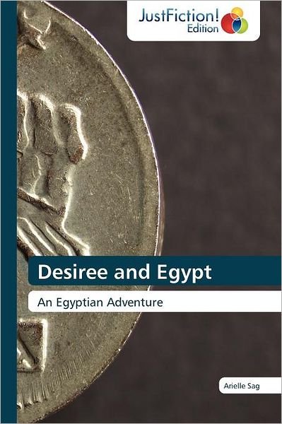 Cover for Arielle Sag · Desiree and Egypt: an Egyptian Adventure (Taschenbuch) (2012)