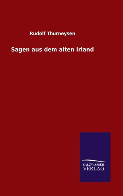 Cover for Rudolf Thurneysen · Sagen Aus Dem Alten Irland (Inbunden Bok) (2015)