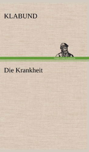 Cover for Klabund · Die Krankheit (Hardcover bog) [German edition] (2012)