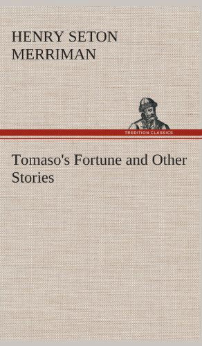 Cover for Henry Seton Merriman · Tomaso's Fortune and Other Stories (Inbunden Bok) (2013)