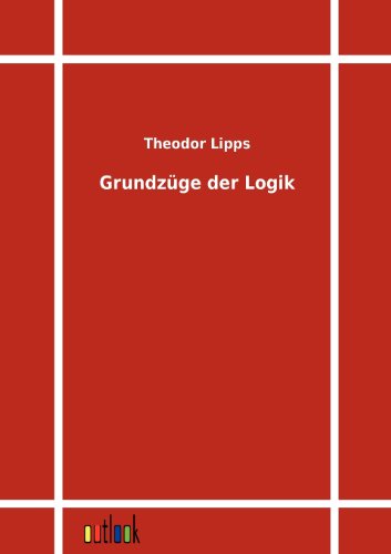 Cover for Theodor Lipps · Grundzüge Der Logik (Paperback Book) [German edition] (2011)