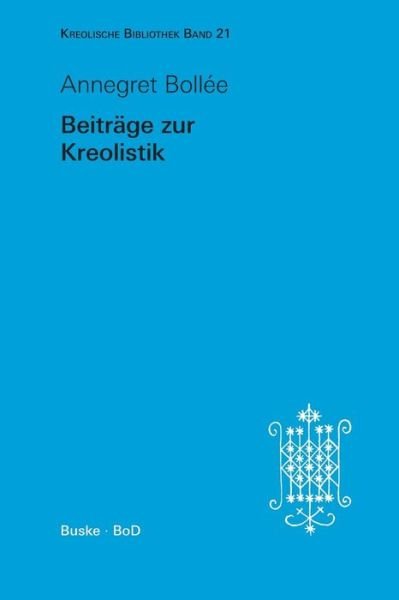Cover for Annegret Bollee · Beitrage zur Kreolistik (Pocketbok) [REI edition] (2007)