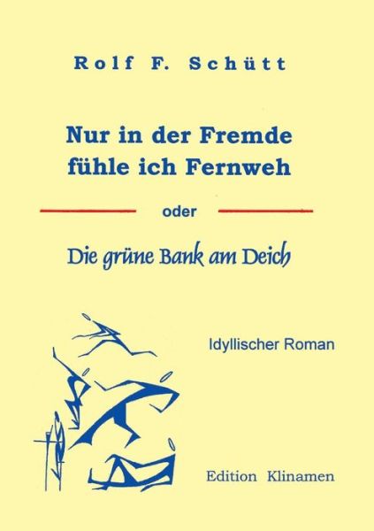 Cover for Rolf Friedrich Schuett · Nur in Der Fremde Fuhle Ich Fernweh (Paperback Book) [German edition] (2000)