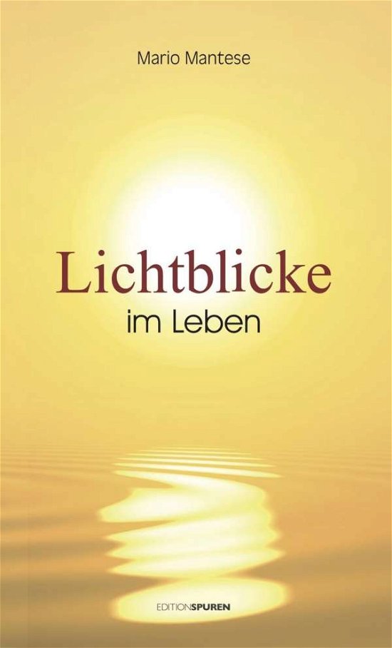 Lichtblicke im Leben - Mantese - Bücher -  - 9783905752786 - 