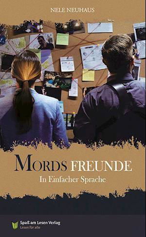 Mordsfreunde: in Einfacher Sprache - Nele Neuhaus - Kirjat - Spaß am Lesen Verlag - 9783948856786 - torstai 2. maaliskuuta 2023