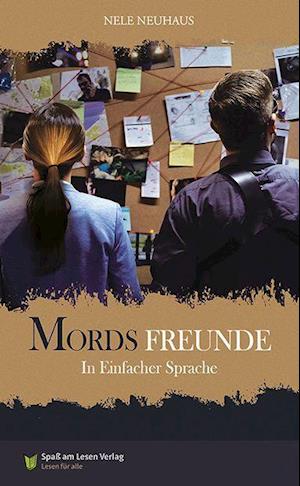 Mordsfreunde: in Einfacher Sprache - Nele Neuhaus - Libros - Spaß am Lesen Verlag - 9783948856786 - 2 de marzo de 2023