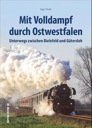 Cover for Thiele · Mit Volldampf durch Ostwestfalen (Buch)