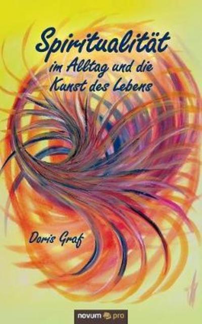 Cover for Doris Graf · Spiritualitat im Alltag und die Kunst des Lebens (Paperback Book) (2018)