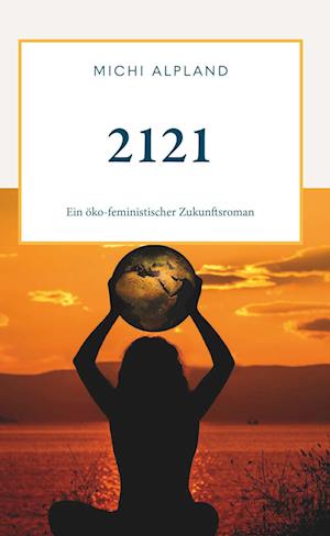 Cover for Michi Alpland · 2121 (Book) (2023)