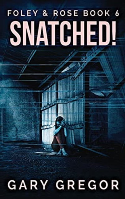 Cover for Gary Gregor · Snatched! (Hardcover Book) (2021)