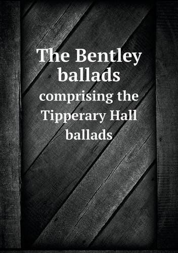 Cover for John Sheehan · The Bentley Ballads Comprising the Tipperary Hall Ballads (Paperback Book) (2013)