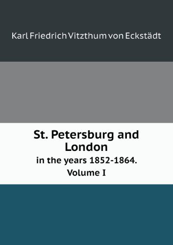 Cover for Edward Taylor · St. Petersburg and London in the Years 1852-1864. Volume I (Paperback Book) (2013)