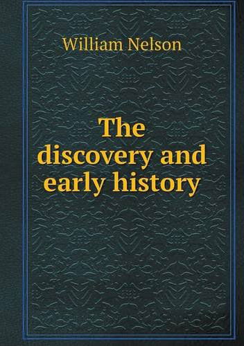 Cover for William Nelson · The Discovery and Early History (Paperback Book) (2013)