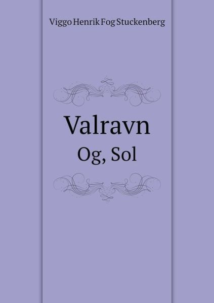 Cover for Viggo Henrik Fog Stuckenberg · Valravn Og, Sol (Paperback Book) [Danish edition] (2014)