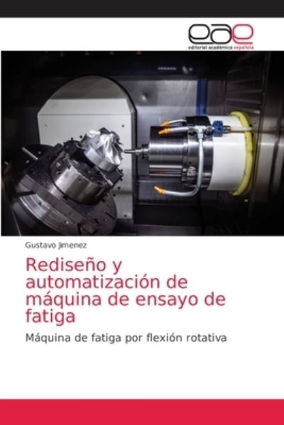 Cover for Gustavo Jimenez · Rediseno y automatizacion de maquina de ensayo de fatiga (Paperback Book) (2021)