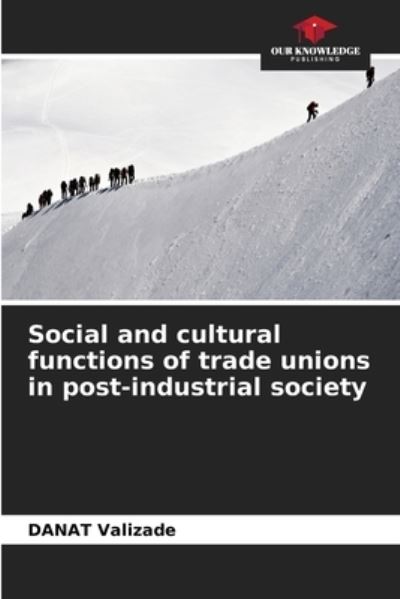 Cover for Danat Valizade · Social and cultural functions of trade unions in post-industrial society (Paperback Book) (2021)