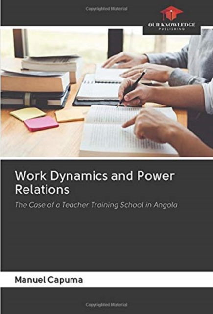 Cover for Manuel Capuma · Work Dynamics and Power Relations (Paperback Book) (2020)