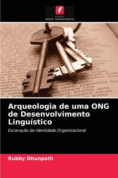 Cover for Rubby Dhunpath · Arqueologia de uma ONG de Desenvolvimento Linguistico (Taschenbuch) (2021)
