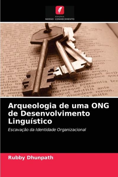 Cover for Rubby Dhunpath · Arqueologia de uma ONG de Desenvolvimento Linguistico (Pocketbok) (2021)