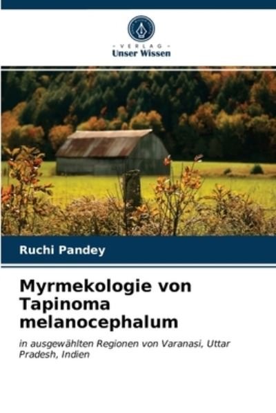 Cover for Ruchi Pandey · Myrmekologie von Tapinoma melanocephalum (Pocketbok) (2021)