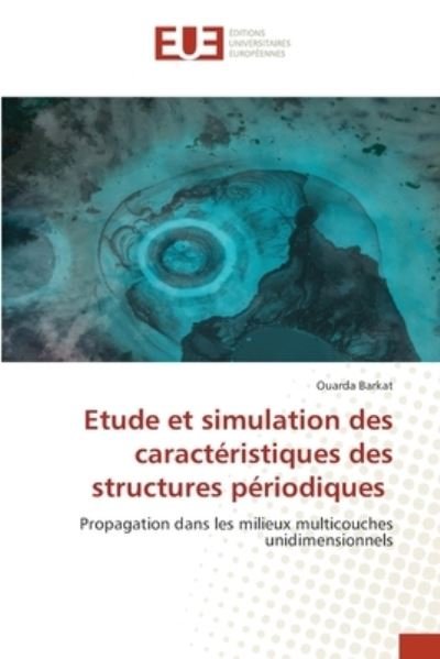 Etude et simulation des caracteristiques des structures periodiques - Ouarda Barkat - Bøger - Éditions universitaires européennes - 9786203413786 - 29. marts 2021