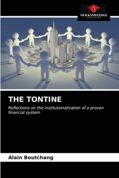 The Tontine - Alain Boutchang - Books - Our Knowledge Publishing - 9786203570786 - April 5, 2021