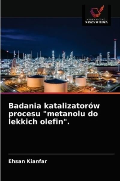 Cover for Ehsan Kianfar · Badania katalizatorow procesu &quot;metanolu do lekkich olefin&quot;. (Taschenbuch) (2021)