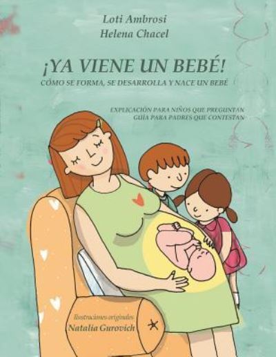 Cover for Loti Ambrosi · !YA VIENE UN BEBE! Como se forma, se desarrolla y nace un bebe. Explicacion para ninos que preguntan, guia para padres que responden (Version para Espana) (Paperback Book) [Revised edition] (2013)