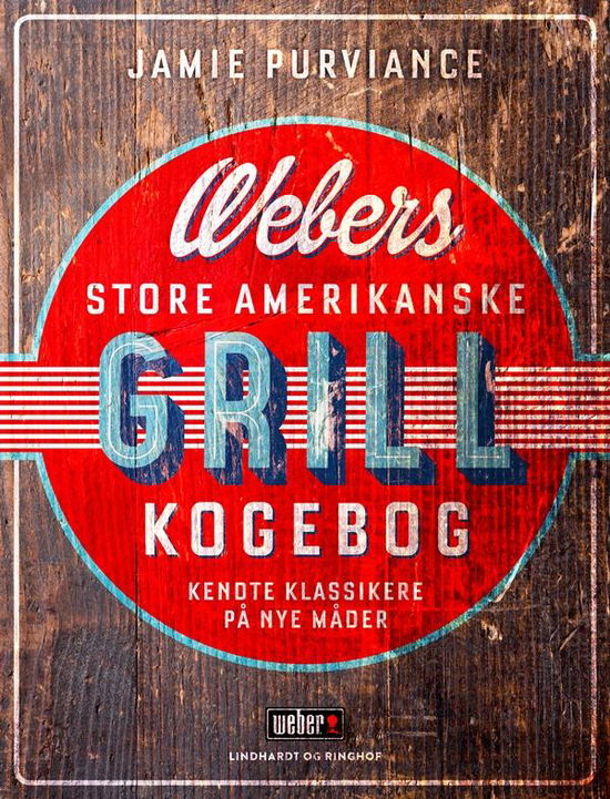 Cover for Jamie Purviance · Webers store amerikanske grillkogebog (Bound Book) [1. wydanie] (2016)