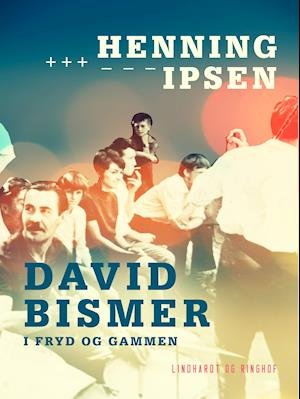 Cover for Henning Ipsen · David Bismer: David Bismer i fryd og gammen (Sewn Spine Book) [1th edição] (2019)