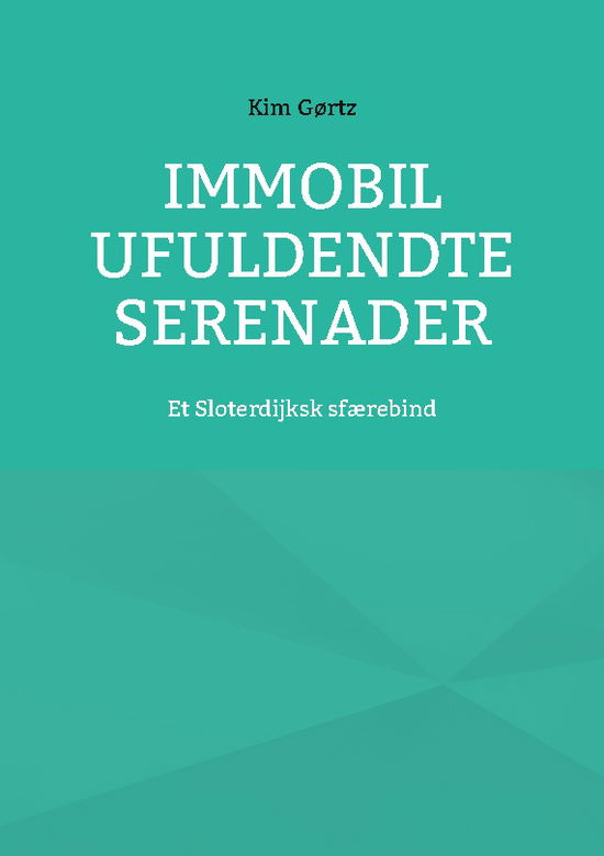 Cover for Kim Gørtz · Immobil Ufuldendte serenader (Paperback Book) [1e uitgave] (2024)