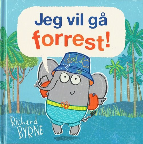 Cover for Richard Byrne · Jeg vil gå forrest! (Bound Book) [1.º edición] (2017)