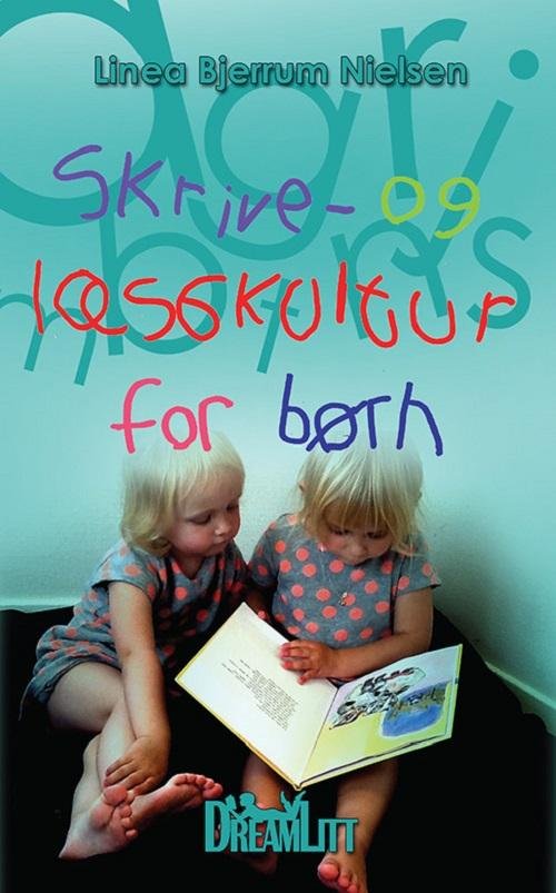 Cover for Linea Bjerrum Nielsen · Skrive- og læsekultur for børn (Paperback Book) [1e uitgave] (2016)