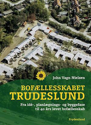 John Vagn Nielsen · Bofællesskabet Trudeslund (Bound Book) [1. Painos] (2022)