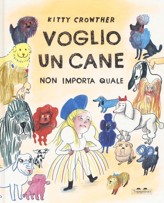 Cover for Kitty Crowther · Voglio Un Cane. Non Importa Quale. Ediz. A Colori (Book)