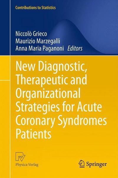 New Diagnostic, Therapeutic and Organizational Strategies for Acute Coronary Syndromes Patients - Contributions to Statistics - Anna Maria Paganoni - Książki - Springer Verlag - 9788847053786 - 25 lipca 2013