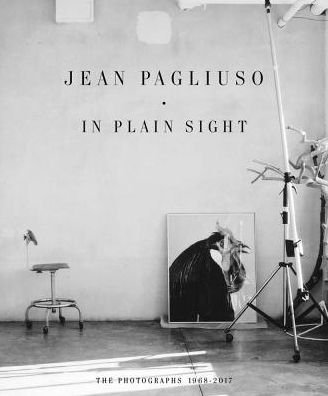 Cover for Jean Pagliuso · Jean Pagliuso: In Plain Sight: The Photographs 1968 - 2017 (Hardcover Book) (2018)