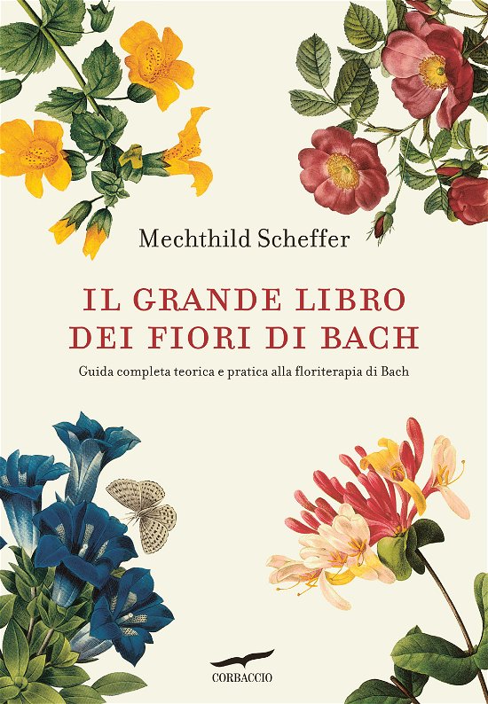 Cover for Mechthild Scheffer · Il Grande Libro Dei Fiori Di Bach. Guida Completa Teorica E Pratica Alla Floriterapia Di Bach (Bog)
