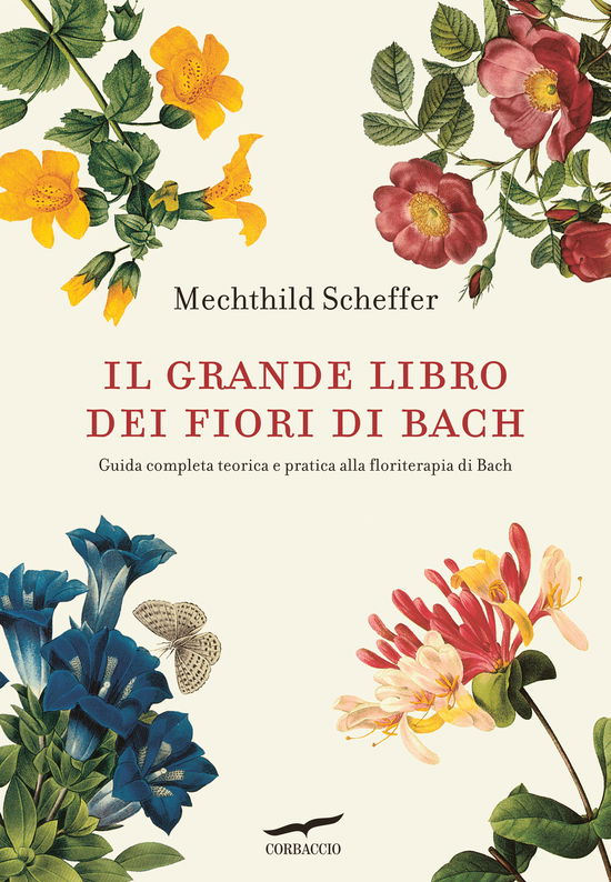 Il Grande Libro Dei Fiori Di Bach. Guida Completa Teorica E Pratica Alla Floriterapia Di Bach - Mechthild Scheffer - Książki -  - 9788863806786 - 