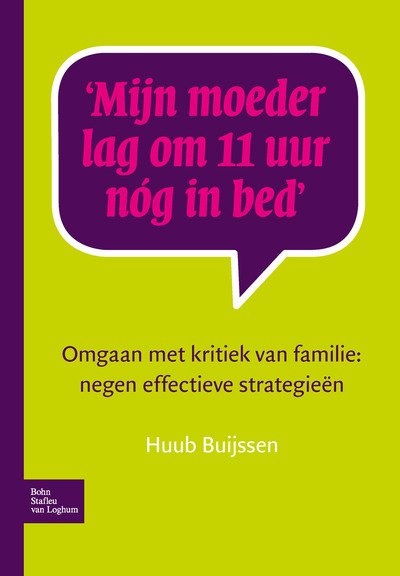 Cover for Huub Buijssen · Mijn Moeder Lag Om 11 Uur Nog in Bed: Omgaan Met Kritiek Van Familie: Negen Effectieve Strategieen (Pocketbok) [2009 edition] (2009)