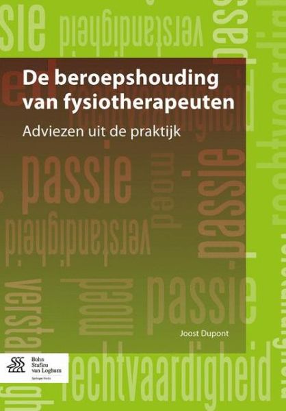 Joost DuPont · De Beroepshouding Van Fysiotherapeuten: Adviezen Uit De Praktijk (Paperback Book) [2014 edition] (2014)