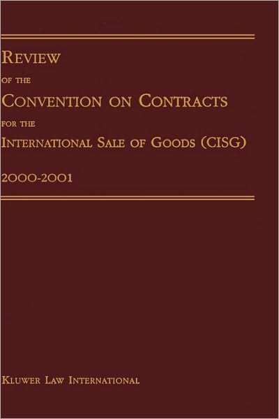 Review of the Convention on Contracts for the International Sale of Goods (CISG) 2000-2001 - Pace University International Law Review - Livres - Kluwer Law International - 9789041188786 - 1 août 2002
