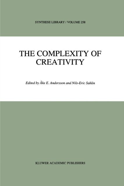 Cover for Ake E Andersson · The Complexity of Creativity - Synthese Library (Paperback Book) [Softcover reprint of hardcover 1st ed. 1997 edition] (2010)