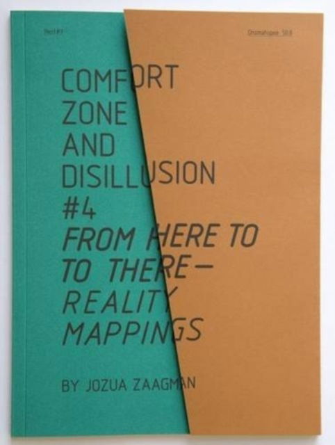 Jozua Zaagman: from Here to There: Reality Mappings - Comfort Zone and Disillusion - Andreas Muller - Boeken - Onomatopee - 9789078454786 - 1 juli 2013