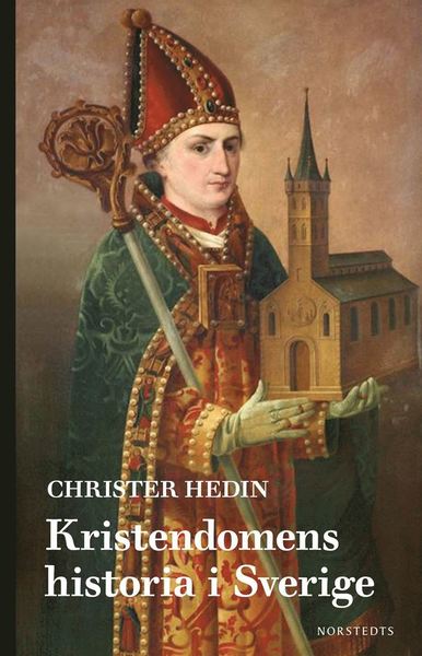 Cover for Christer Hedin · Kristendomens historia i Sverige (ePUB) (2019)