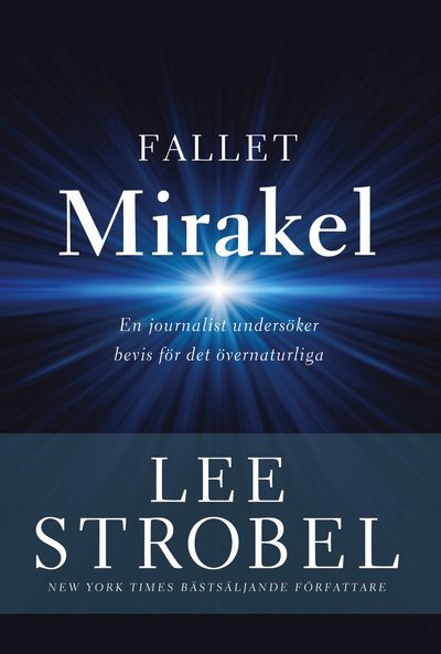 Cover for Lee Strobel · Fallet Mirakel : en journalist undersöker bevis för det övernaturliga (Bog) (2019)