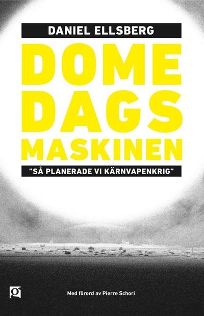 Cover for Daniel Ellsberg · Domedagsmaskinen. &quot;Så planerade vi kärnvapenkrig.&quot; (Bound Book) (2023)
