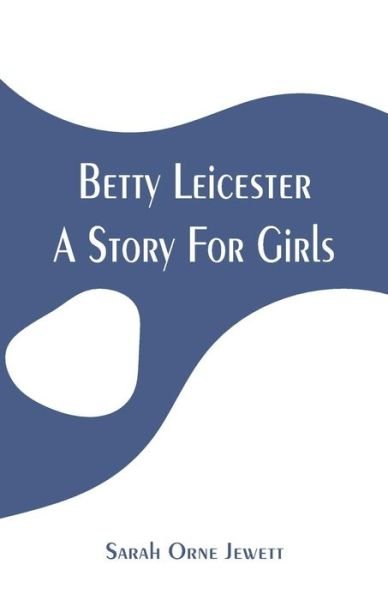 Cover for Sarah Orne Jewett · Betty Leicester (Paperback Book) (2019)