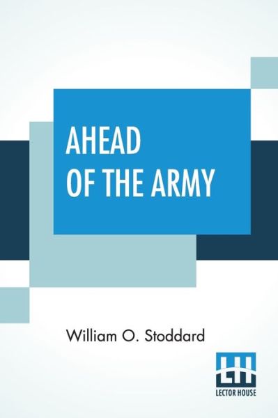 Cover for William O Stoddard · Ahead Of The Army (Paperback Book) (2019)